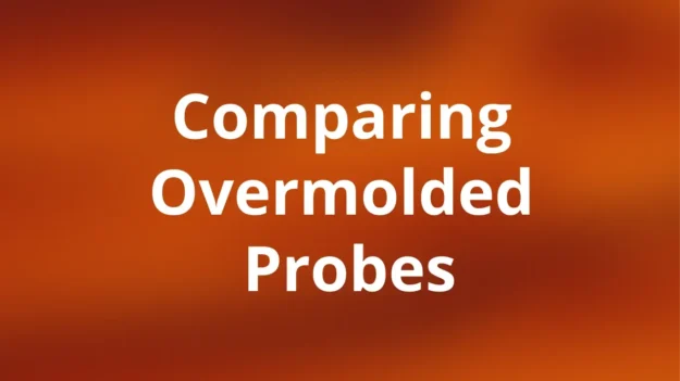 Comparing-Overmolded-Probes
