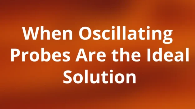 When-Oscillating-Probes-Are-RIght-Solution-Andivi1