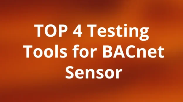 Top-4-Testing-Tools-For-BACnet-Sensor-Andivi