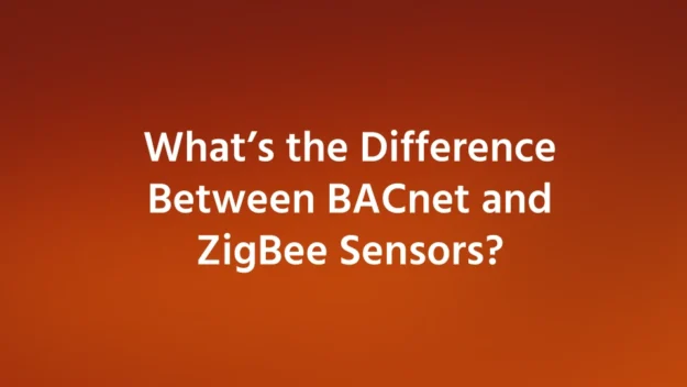 What’s the Difference Between BACnet and ZigBee Sensors