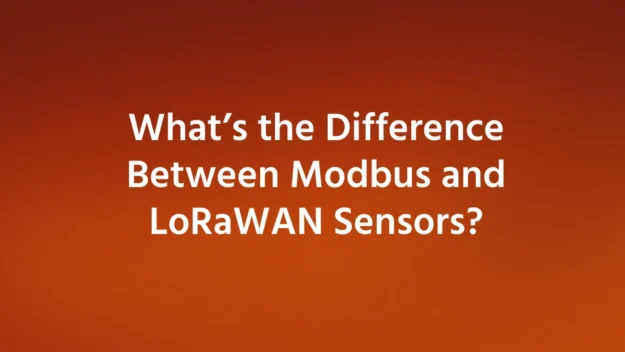 What’s the Difference Between Modbus and LoRaWAN Sensors