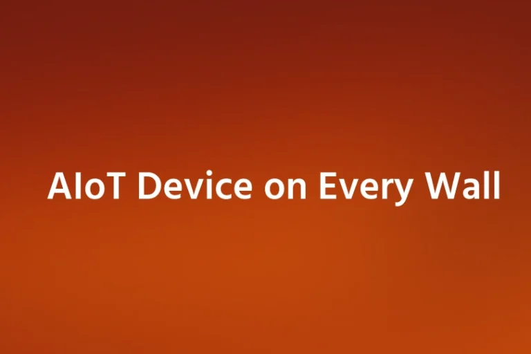AIoT Device on Every Wall AIoT Device on Every Wall