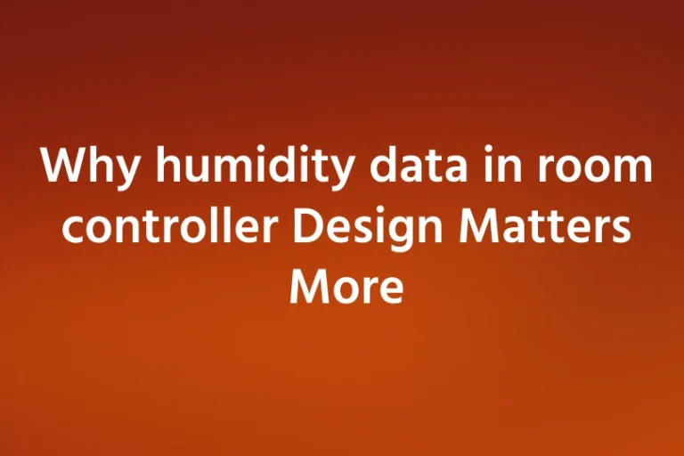 Why humidity data in room controller Design Matters More Why humidity data in room controller Design Matters More
