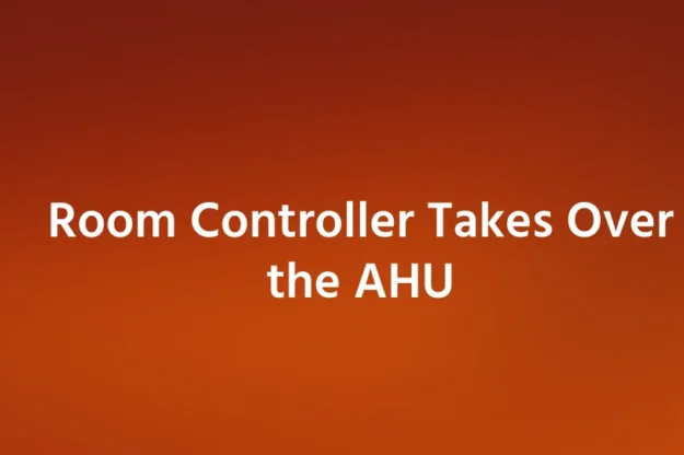 Room Controller Takes Over the AHU Room Controller Takes Over the AHU