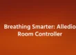 Breathing Smarter: Alledio Room Controller
