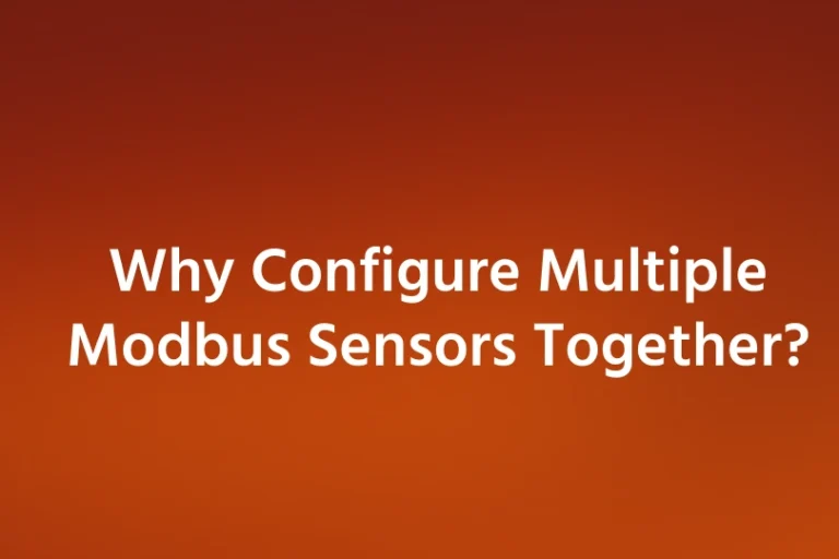 Why Configure Multiple Modbus Sensors Together Why Configure Multiple Modbus Sensors Together