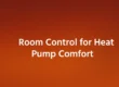Room Control for Heat Pump Comfort